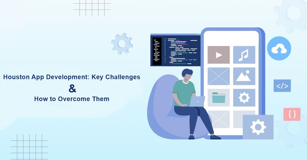 Houston Development: Key Challenges & How to Overcome Them!
